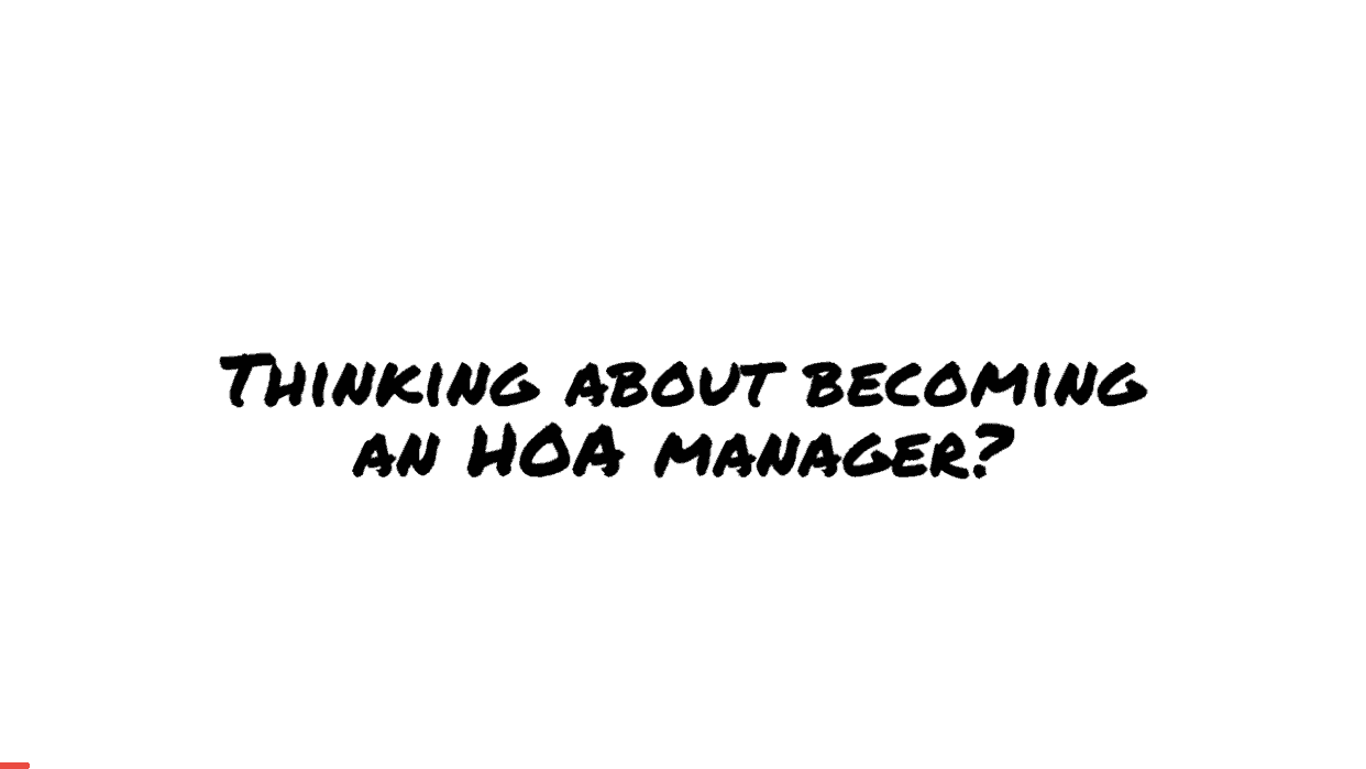 Thinking about becoming an HOA manager?  Watch This!